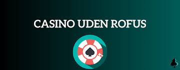 Bedste Casino Uden ROFUS - Find Dit Drømmecasino Bedste Casino Uden ROFUS - Find Dit Drømmecasino